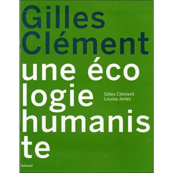Une-écologie-humaniste-GillesClement-LouisaJones- 2006 Une-écologie-humaniste-GillesClement-LouisaJones- 2006